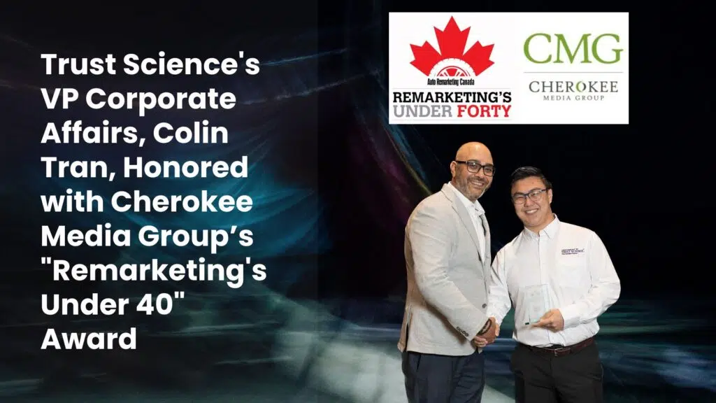 Trust Science&#8217;s VP Corporate Affairs, Colin Tran, Honored with Cherokee Media Group’s &#8220;Remarketing&#8217;s Under 40&#8221; Award